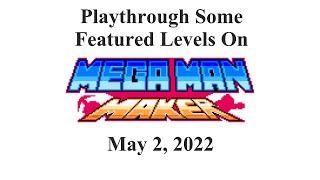 Mega Man Maker v1.7.5: Playthrough Some Featured Levels On May 2, 2022