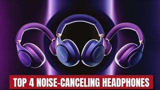  24H Trending Global | Top 4 Best Noise-Canceling Headphones 2025 