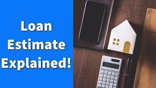 Loan Estimate Explained!