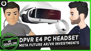 VR Download: DPVR E4 Headset, Meta Future AR/VR Investments