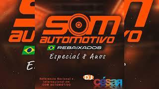 SOM AUTOMOTIVO & REBAIXADOS (ESPECIAL 8 ANOS) - DJ CÉSAR