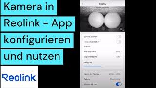 Reolink Kamera in App konfigurieren und nutzen! Welche Einstellungen und Funktionen gibt es?