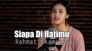 Siapa Di Hatimu - Rahmat Ekamatra | Syiffa Syahla Cover Bening Musik