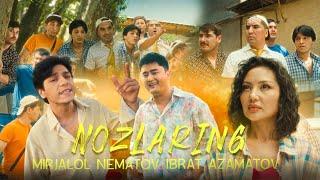 Mirjalol Nematov & Ibrat Azamatov - Nozlaring (Official Music Video)