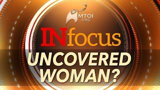 INFOCUS: Uncovered Woman?