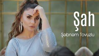 Şəbnəm Tovuzlu  -  "Şah"