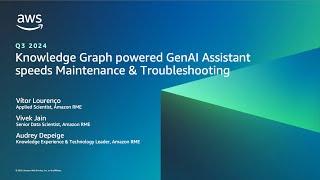 Knowledge Graph-Powered GenAI Assistant speeds Maintenance & Troubleshooting | AWS Events