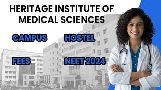 Heritage Institute of Medical Sciences | Campus Tour | Hostel | Fees | NEET 2024