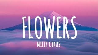 Miley Cyrus - Flowers (Lyrics)