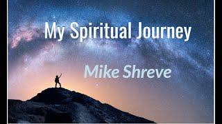 My Spiritual Journey / Mike Shreve