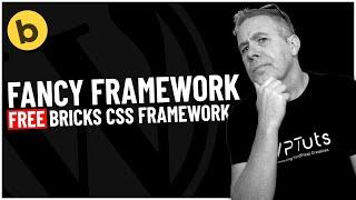 Fancy Framework - FREE Minimal CSS Framework For Bricks Builder