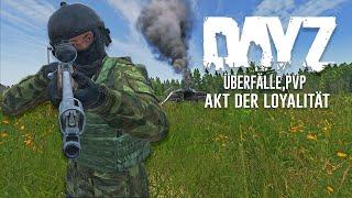 ÜBERFÄLLE,PVP  und EIN ERGREIFENDER AKT DER LOYALITÄT - DAYZ