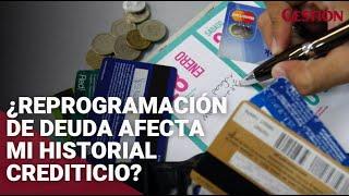 ¿La reprogramación de deuda afecta mi historial crediticio?