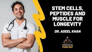 Episode 111 - Stem Cells, Peptides and Muscle for Longevity With Dr. Adeel Khan