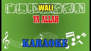 Ya Allah Karaoke - Wali