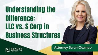 Understanding the Difference: LLC vs. S Corp in Business Structures | Ocampo Wiseman Law