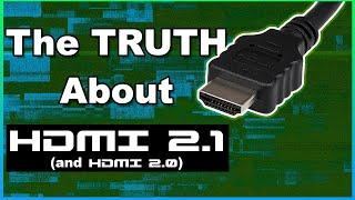 The Truth about HDMI 2.1 and 2.0 Standards and cables - what you need to know - Explained