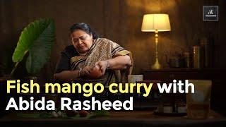 Abida Rasheed's Fish Mango Curry Recipe! | Malabari dish | Easy to make - Cooking Masterclass