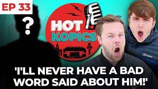 'I'll Never Have A Bad Word Said About Him!' | Hot Kopics | Ep 33 feat @James Redmond TV ​