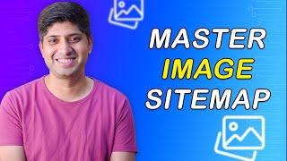 Master Image Sitemap | Advanced Image Sitemap Guide