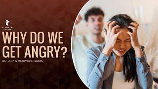 Why Do We Get Angry | Dr Alka Vijayan