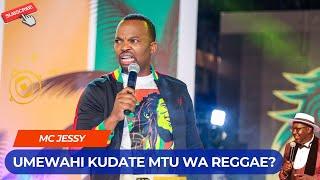 UMEWAHI KUDATE MTU WA REGGAE? | MC JESSY