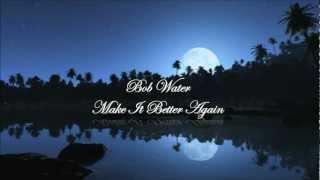 Bob Water - Make It Better [Audio for Playlist]