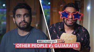 FilterCopy | Other People VS Gujaratis | Ft. @ThatsSoViraj, Arjun Srivastava & @ManishKharage