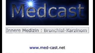 Medcast Innere Medizin : Bronchial-Karzinom (Lungenkrebs)