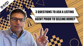 3 Questions to Ask A Listing Agent Prior to Selling Home?