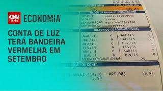 Conta de luz terá bandeira vermelha em setembro | LIVE CNN