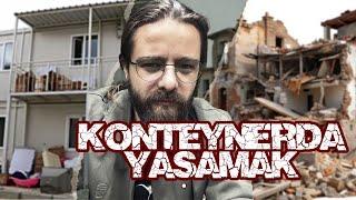 DEPREMDEN SONRA KONTEYNERDE YAŞAMAK !