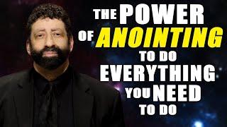 The Power Of Anointing To Do Everything You Need To Do | Jonathan Cahn Sermon