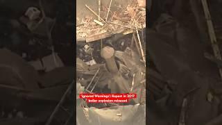 Ignored Warnings: Report released in deadly 2017 boiler explosion (2022)