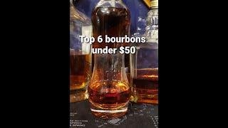 Best 6 Bourbons Under 50 dollars