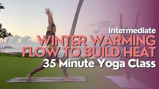 35 Minute Yoga Class - Winter Warming Flow to Build Heat