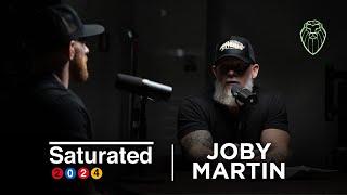 SATURATED 2024 | JOBY MARTIN (Ep. 652)