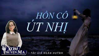 TRUYỆN MA : Hồn Cô Út Nhị | XÓM TRUYỆN MA | MC TRẦN THY