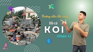 Hướng dẫn cách làm hồ cá Koi từ A - Z (p1) | KOJI LANDSCAPE