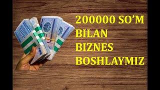 200000 so’m bilan biznes qilamiz 