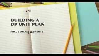 How to Build A DP unit plan: A Focus on Assessments