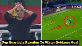 Pep Guardiola Shocking Reaction To Viktor Gyokeres Insane Goal