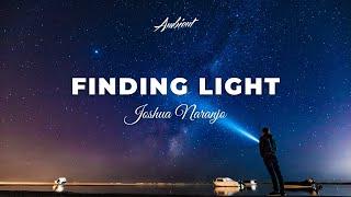 Joshua Naranjo - Finding Light [ambient classical cinematic]