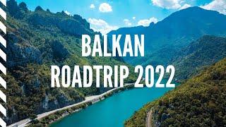 The Ultimate Balkan Roadtrip 2022