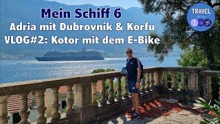 Mein Schiff 6 Kotor mit dem E-Bike erkunden VLOG 2 #meinschiff6