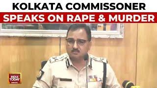 Kolkata Police Commissioner Vineet Kumar Goyal Speaks On Doctor Rape & Murder Case | India Today