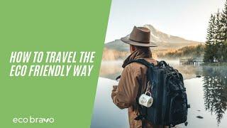 How To Travel The ECO FRIENDLY Way | Green Travelling Tips