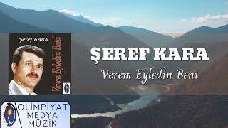 Şeref Kara - Verem Eyledin Beni