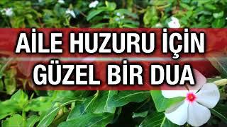 AİLE HUZURU İÇİN GÜZEL BİR DUA - ALLAH YUVAMIZA SAĞLIK VE AFİYET VERSİN