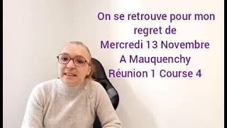 MON REGRET POUR MERCREDI 13 NOVEMBRE À MAUQUENCHY RÉUNION 1 COURSE 4 #pronosticdujourcaro